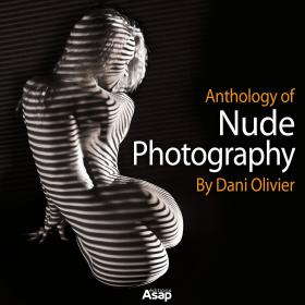 Anthology Of Nude Photography By Dani Olivier - The body of work featured in this book are genuine photographs