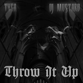 Tyga & DJ Mustard - Throw It Up