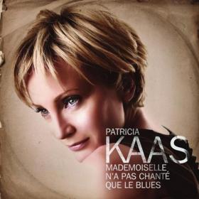 Patricia Kaas - Mademoiselle N'a Pas Chante Que Le Blues (2012)