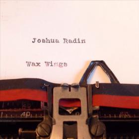 Joshua Radin - 2013 - Wax Wings [FLAC]