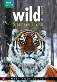 BBC Earth Wild mission Siberian tiger (2013) Dutch-PAL-DVDR-NLU002
