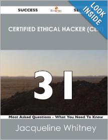 Certified Ethical Hacker (CEH) 31 Success Secrets - 31 Most Asked Questions On Certified Ethical Hacker (CEH)