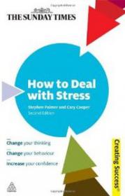 How to Deal with Stress Change Your Thinking; Change Your Behaviour; Increase Confidence and Self-Esteem