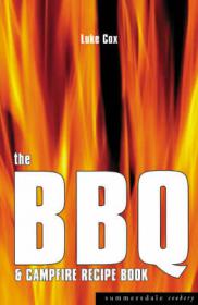 The BBQ and Campfire Recipe Book Fun to Cook and Good to Eat Ebook