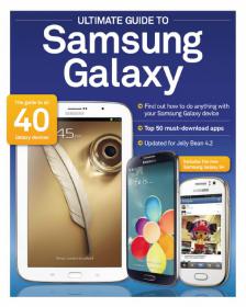 Ultimate Guide to Samsung Galaxy 2013 - Find Out How To Do Anything With Your Samsung Galaxy Device + Guide To All 40 Devices
