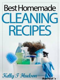 Organic Homemade Cleaning Recipes - Your Guide to Safe, Eco-Friendly, and Money-Saving Recipes -Mantesh