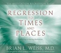 Brian L  Weiss - The Meditation Regression Series