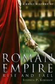 Stephen Kershaw - A Brief History of the Roman Empire
