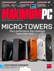 Maximum PC - Micro Towers More Performance Than Desktops Twice Their Size (November 2013)