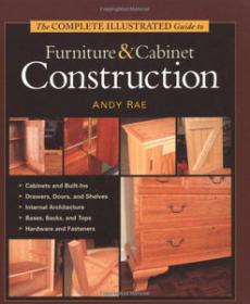 The Complete Illustrated Guide To Furniture & Cabinet Construction