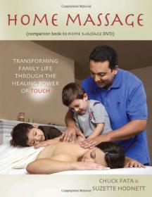 Home Massage Transforming Family Life through the Healing Power of Touch