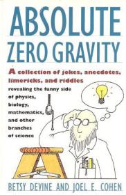 Absolute Zero Gravity Science Jokes, Quotes And Anecdotes By Betsy Devine (Abee)