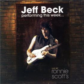Jeff Beck - Performing This Week     Live at Ronnie Scott's (2008) [EAC-FLAC]