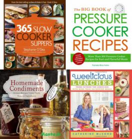 365 Slow Cooker Suppers, Homemade Condiments, Weelicious Lunches and 500 Pressure Cooker Recipes -MANTESh