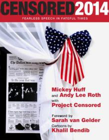 Censored 2014 Fearless Speech in Fateful Times; The Top Censored Stories and Media Analysis of 2012-13 (Abee)