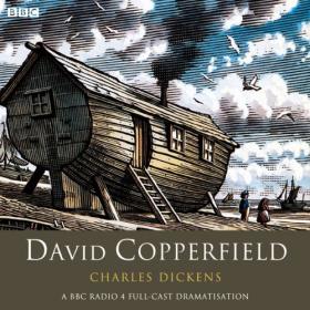 Charles Dickens - David Copperfield - 10 x 56 Minute Parts - Audio Drama - 128Kbps - MP3