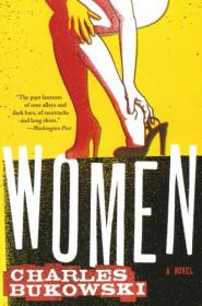 Charles Bukowski - Women A Novel