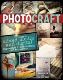 Photo Craft - Creative Mixed Media and Digital Approaches to Transforming Your Photographs (EPUB)