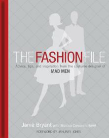 The Fashion File - Advice, Tips, and Inspiration from the Costume Designer of Mad Men -Mantesh