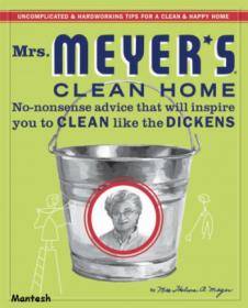 Mrs  Meyer's Clean Home - No Nonsense Advice That Will Inspire You To Clean Like The Dickens -Mantesh