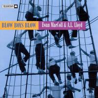 Ewan MacColl and A L  Lloyd - Blow Boys Blow (1960)