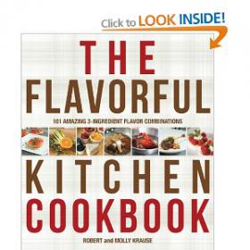 The Flavorful Kitchen Cookbook 101 Amazing 3-Ingredient Flavor Combinations Filled with more than 100 extraordinary combinations