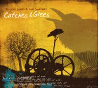 Hannah James & Sam Sweeney - 2009 - Catches & Glees