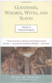 Goddesses, Whores, Wives And Slaves Women In Classical Antiquity By Sarah Pomeroy (Abee)