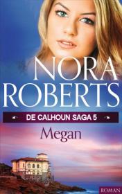 Nora Roberts - De Calhoun Saga deel 5 - Megan, NL Ebook(epub)