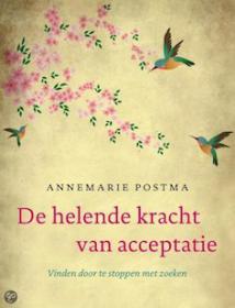 Annemarie Postma - De helende kracht van acceptatie. NL Ebook. DMT