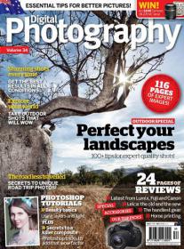Digital Photography - Outdoor Specials Perfect your Landscape Shots - 100+ Tips for Expert Quality SHots (Issue 34, 2013)