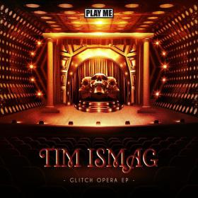 [RG REBOOT] Tim Ismag - Glitch Opera EP (2013) [PLAY096]