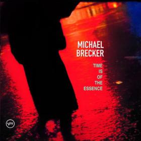 Michael Brecker - Time is of the Essence (1999) [EAC-FLAC]