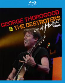 George Thorogood And The Destroyers Live At Montreux 2013 720p MBluRay x264-LiQUiD [PublicHD]