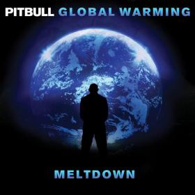 Pitbull - Global Warming Meltdown (Deluxe Edition) [2013] l Audio l All Album Track l Xclusive l 320Kbps l Mp3 l OratOr