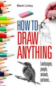 How To Draw Anything pick up your pencil and create a magical masterpiece