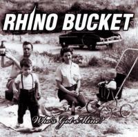 Rhino Bucket - Who's Got Mine [2010]
