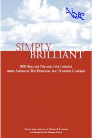 Simply Brilliant - 1800 Success Tips and Life Lessons from Americaâ€™s Top Personal and Business Coaches ABEE