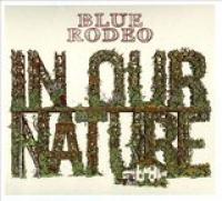 Blue Rodeo - In Our Nature (2013) [FLAC]