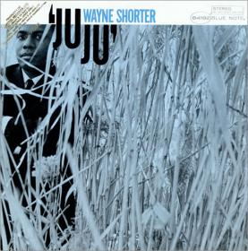 Wayne Shorter - JuJu (1964) [EAC-FLAC]