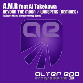 A M R Feat  Ai Takekawa - Beyond The Moon, Whispers (REMIXES) (2013)