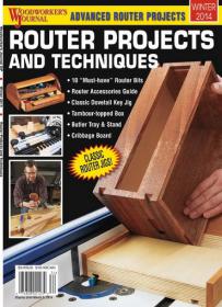 Woodworkers Journal  Router Projects and Techniques Winter 2014