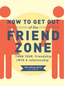 How to Get Out of the Friend Zone - Turn a Friendship into a Relationship