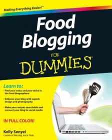 Food Blogging For Dummies - Bloggers and foodies everywhere will want this full-color book (EPUB)