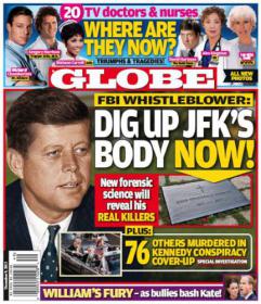 Globe - DIG Up the JFK's Body to Reveal His Real Killer (9 December 2013 (True PDF))