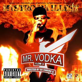 Mystro Da Illest - Mr  Vodka Flow 3 (Hosted By DJ Swerv G)-2013-MIXFIEND