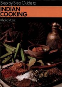 StepByStep Guide to Indian Cooking - Khalid Aziz