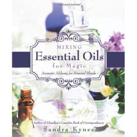 Mixing Essential Oils for Magic - Aromatic Alchemy for Personal Blends -Sandra Kynes  -Mantesh