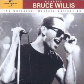 Bruce Willis - Classics (Universal Masters) 1999 [FLAC] [h33t] - Kitlope