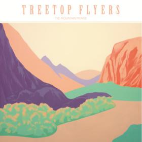 Treetop Flyers - The Mountain Moves [WEB-FLAC]